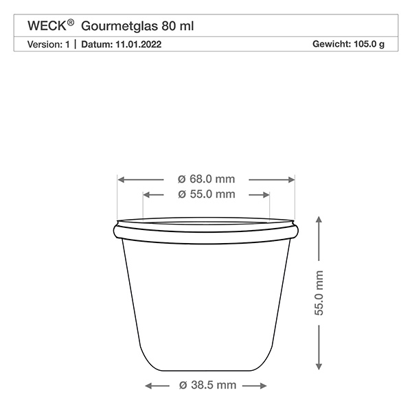 80ml Gourmetglas WECK RR60 Technische Zeichnung 80ml WECK Gourmetglas RR60 mit Maßangaben - Durchmesser 68mm, Höhe 55mm, Gewicht 105g
